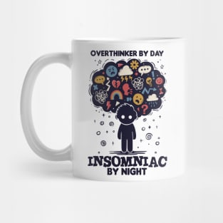 Overthinker by day, Insomniac by night Mug